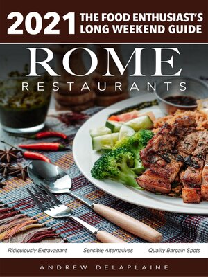 cover image of Rome--2021 Restaurants--The Food Enthusiast's Long Weekend Guide